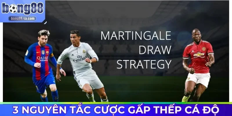 3 nguyên tắc cược gấp thếp cá độ