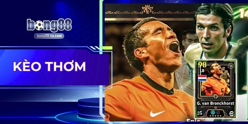 Kèo Thơm - Chọn Đúng Trận Lời To Không Sợ Biến Động