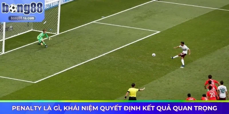 Penalty là gì, khái niệm quyết định kết quả quan trọng