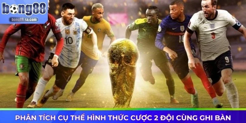Phân tích cụ thể hình thức cược 2 đội cùng ghi bàn