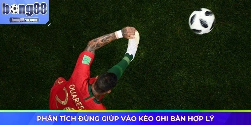 Phân tích đúng giúp vào kèo ghi bàn hợp lý